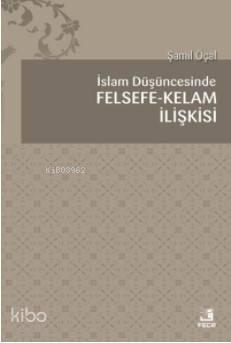 İslam Düşüncesinde Felsefe Kelam İlişkisi