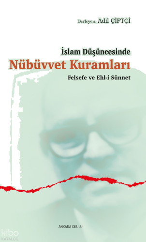 İslam Düşüncesinde Nübüvvet Kuramları;Felsefe ve Ehl-i Sünnet | benlik