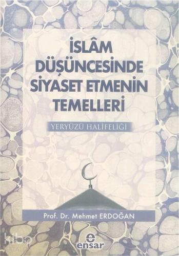 İslam Düşüncesinde Siyaset Etmenin Temelleri | benlikitap.com
