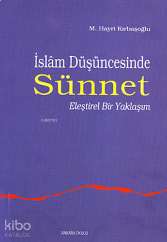 İslam Düşüncesinde Sünnet 1;eleştirel Bir Yaklaşım