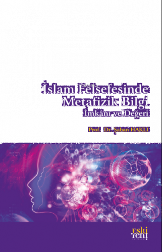 İslam Felsefesinde Metafizik Bilgi, İmkânı ve Değeri | benlikitap.com