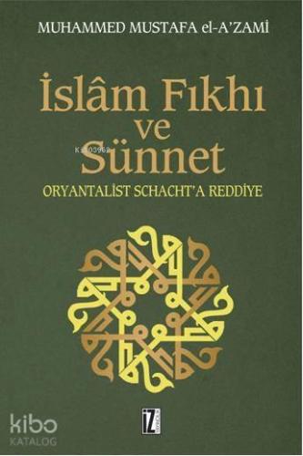 İslâm Fıkhı ve Sünnet; Oryantalist J. Schacht'a Eleştiri