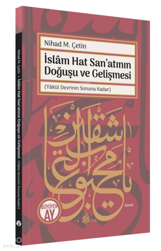 İslâm Hat San’atının Doğuşu ve Gelişmesi;(Yâkût Devrinin Sonuna Kadar)