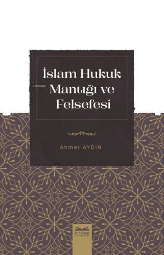 İslam Hukuk Mantığı Ve Felsefesi | benlikitap.com