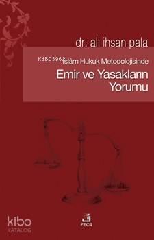 İslam Hukuk Metodolojisinde Emir ve Yasakların Yorumu