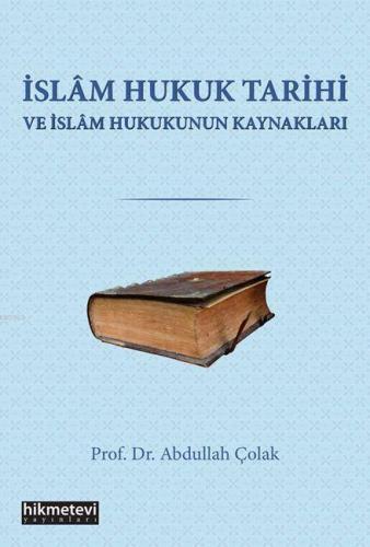 İslam Hukuk Tarihi Ve İslam Hukukunun Kaynakları | benlikitap.com