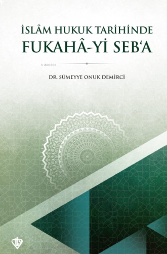 İslam Hukuk Tarihinde Fukahâ-yi Seb’a | benlikitap.com