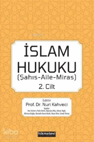 İslam Hukuku 2.cilt (Şahış- Aile- Miras)