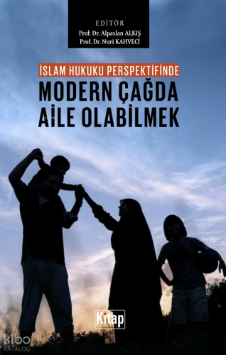 İslam Hukuku Perspektifinde Modern Çağda Aile Olabilmek