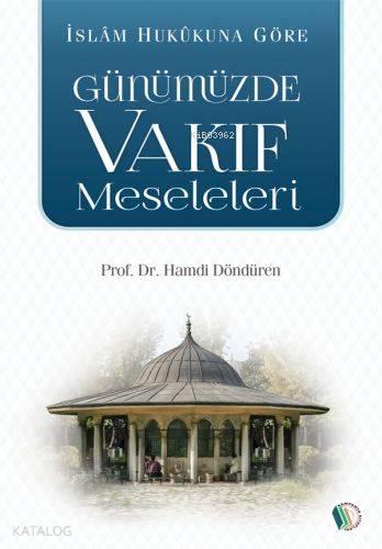 İslam Hukukuna Göre Günümüzde Vakıf Meseleleri