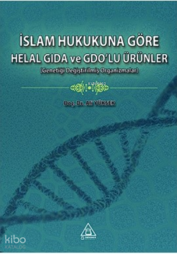 İslam Hukukuna Göre Helal Gıda ve Gdo’lu Ürünler