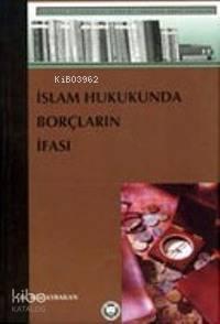 İslam Hukukunda Borçların İfası