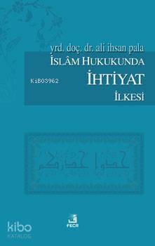 İslam Hukukunda İhtiyat İlkesi