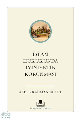 İslam Hukukunda İyiniyetin Korunması