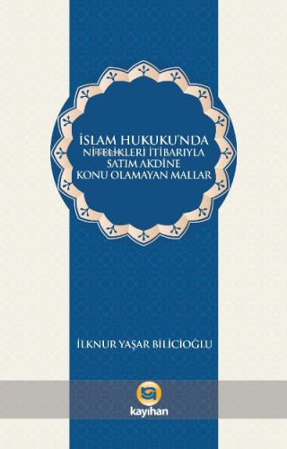 İslam Hukukunda Nitelikleri İtibarıyla Satım Akdine Konu Olamayan Mallar