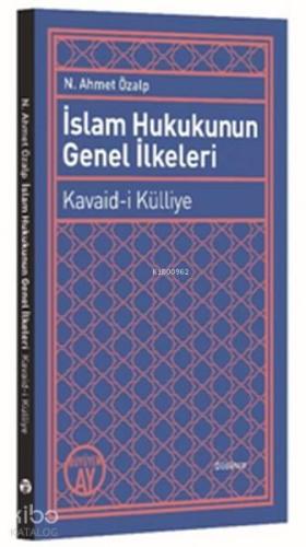 İslam Hukukunun Genel İlkeleri; Kavaid-i Külliye