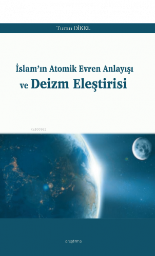 İslam’ın Atomik Evren Anlayışı ve Deizm Eleştirisi | benlikitap.com