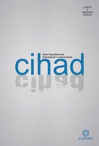 İslam Kaynaklarında Geleneğinde ve Günümüzde Cihad | benlikitap.com