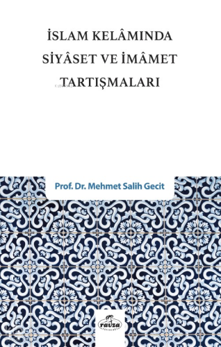 İslam Kelâmında Siyaset ve İmamet Tartışmaları