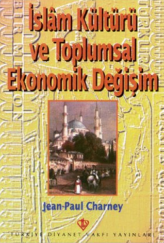 İslam Kültürü ve Toplumsal Ekonomik Değişim | benlikitap.com