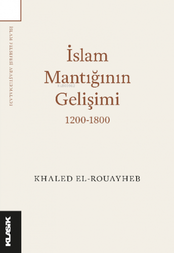 İslam Mantığının Gelişimi 1200-1800 | benlikitap.com