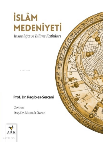İslâm Medeniyeti; İnsanlığa ve Bilime Katkıları