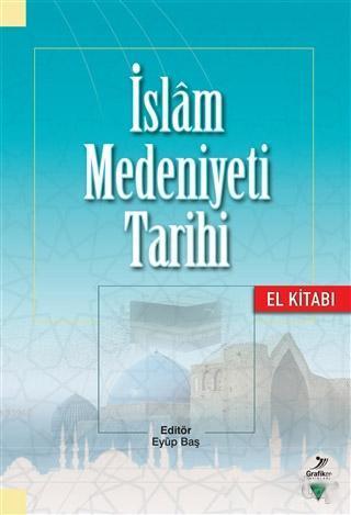 İslam Medeniyeti Tarihi - El Kitabı | benlikitap.com