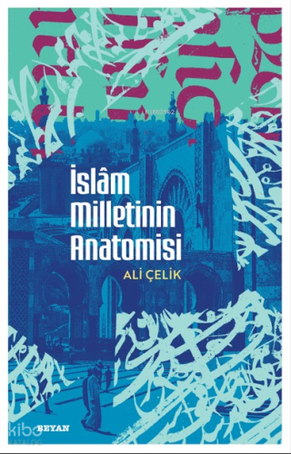 İslâm Milletinin Anatomisi | benlikitap.com