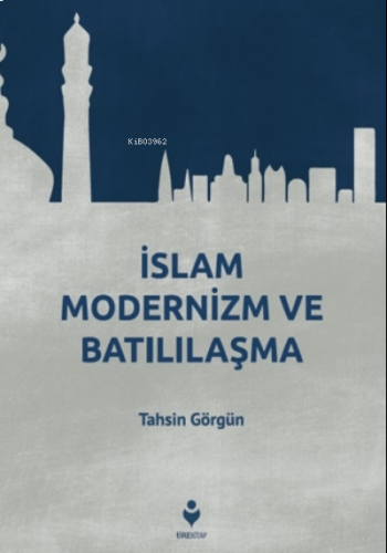 İslam Modernizm ve Batılılaşma | benlikitap.com