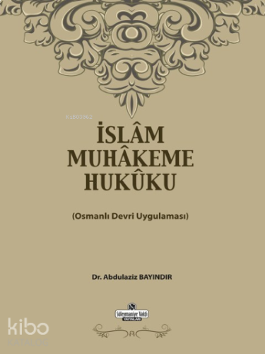 İslam Muhakeme Hukuku;Osmanlı Devri Uygulaması