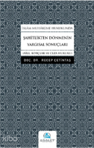 İslâm Muhâkeme Hukukunda Şahitlikten Dönmenin Yargısal Sonuçları