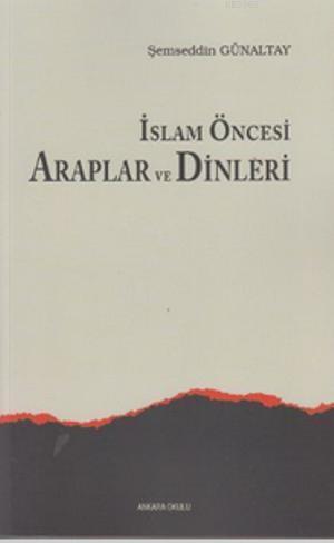 İslam Öncesi Araplar ve Dinleri | benlikitap.com