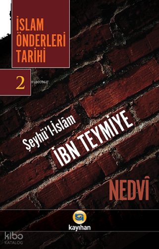 İslam Önderleri Tarihi 2;Şeyhü'l - İslam İbn Teymiye