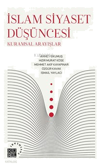 İslam Siyaset Düşüncesi;Kuramsal Arayışlar