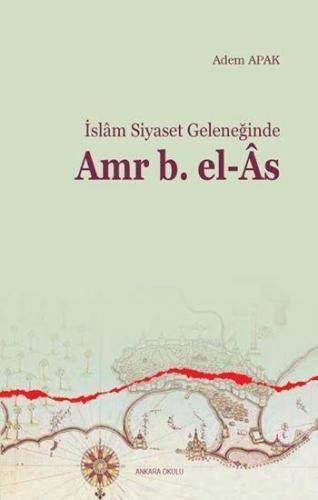 İslam Siyaset Geleneğinde Amr b. el-Âs | benlikitap.com
