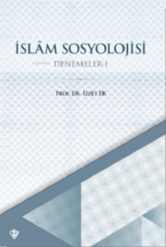 İslam Sosyolojisi Denemeler I | benlikitap.com
