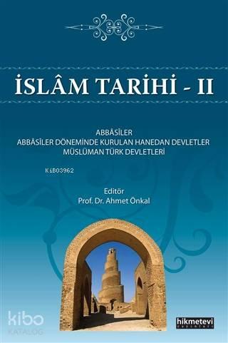 İslam Tarihi 2; Abbasiler - Abbasiler Döneminde Kurulan Hanedan Devletler - Müslüman Türk Devletleri