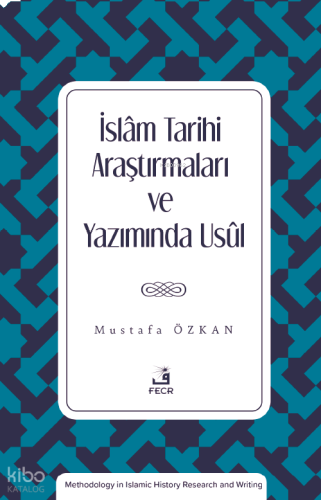İslam Tarihi Araştırmaları ve Yazımında Usûl | benlikitap.com