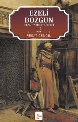 İslam Tarihi Felsefesi Ezeli Bozgun 3 | benlikitap.com