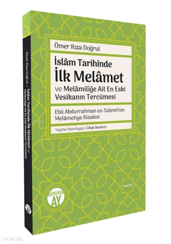 İslâm Tarihinde İlk Melâmet ve Melâmiliğe Ait En Eski Vesikanın Tercümesi Ebû Abdurrahman es-Sülemî’nin Melâmetiye Risalesi