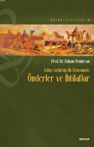 İslâm Tarihi'nin İlk Döneminde Önderler ve İhtilafları | benlikitap.co