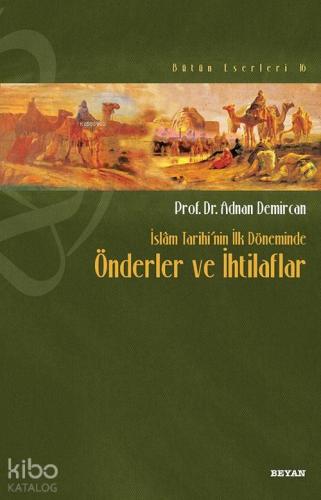 İslâm Tarihi'nin İlk Döneminde Önderler ve İhtilafları | benlikitap.co