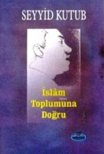 İslam Toplumuna Doğru | benlikitap.com