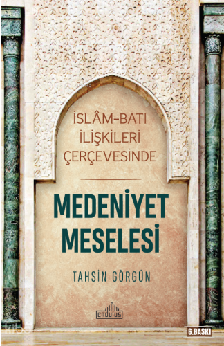 İslam ve Batı İlişkileri Çerçevesinde Medeniyet Meselesi | benlikitap.