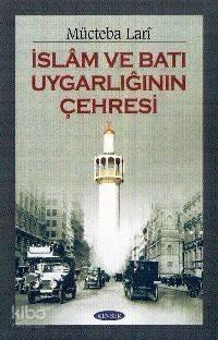 İslam ve Batı Uygarlığının Çehresi | benlikitap.com