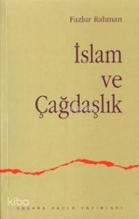 İslam ve Çağdaşlık Fikri Bir Geleneğin Değişimi | benlikitap.com