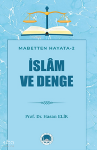 İslam ve Denge;Mabetten Hayata - 2