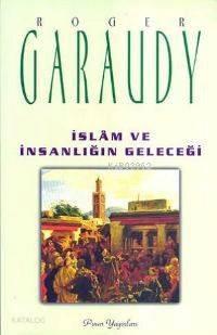 İslam ve İnsanlığın Geleceği