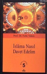 İslâm'a Nasıl Davet Edelim?; Bütün Eserleri 5 | benlikitap.com