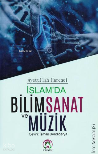 İslam'da Bilim, Sanat ve Müzik | benlikitap.com